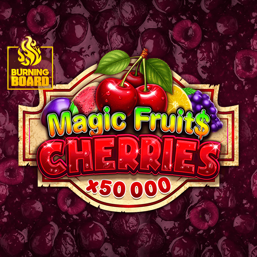 Magic Fruit$: Cherries Burning Board™