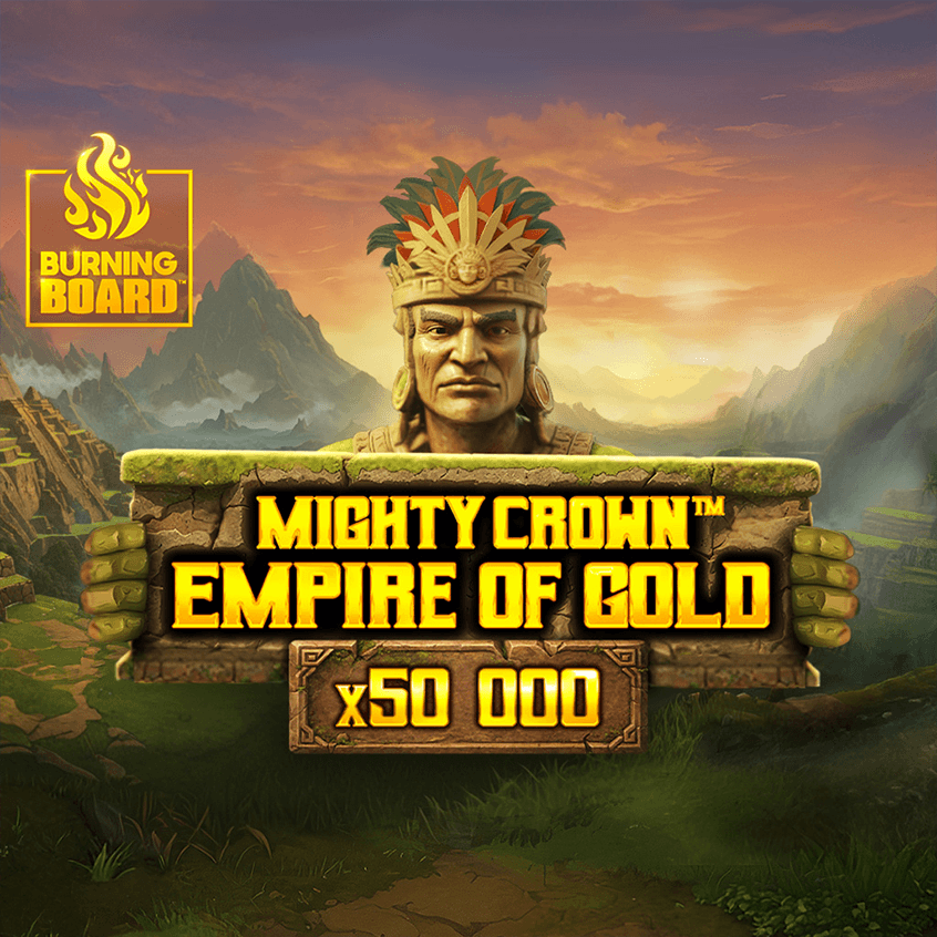 Mighty Crown™ Empire of Gold™ Burning Board™